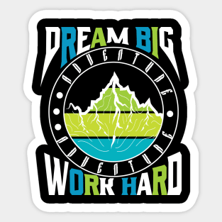 Dream Big Work Hard Adventure Sticker